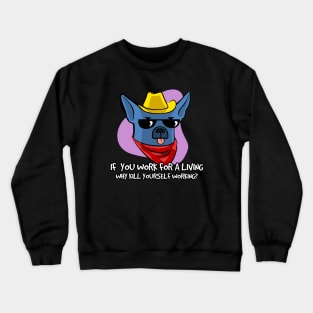 Working for a living Crewneck Sweatshirt